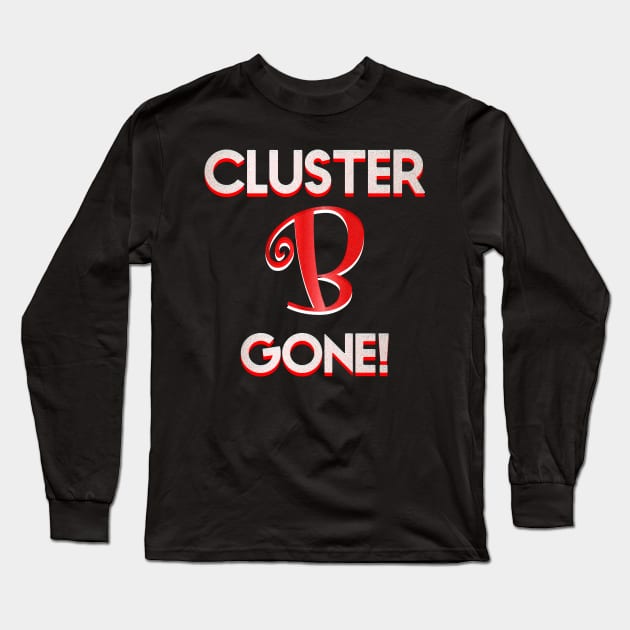 Cluster B Gone! Narcissistic Abuse Survival Long Sleeve T-Shirt by geodesyn
